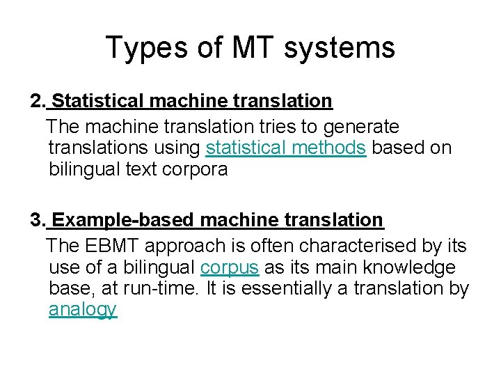 Types of MT systems 2. Statistical machine translation The machine translation tries to generate