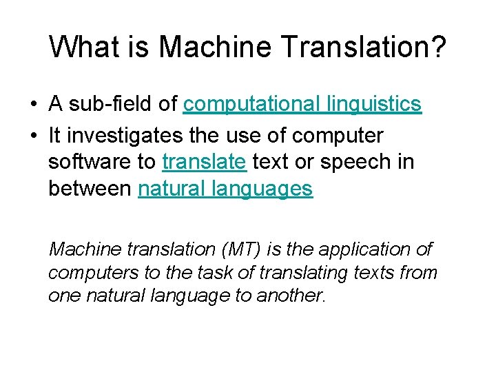 What is Machine Translation? • A sub-field of computational linguistics • It investigates the