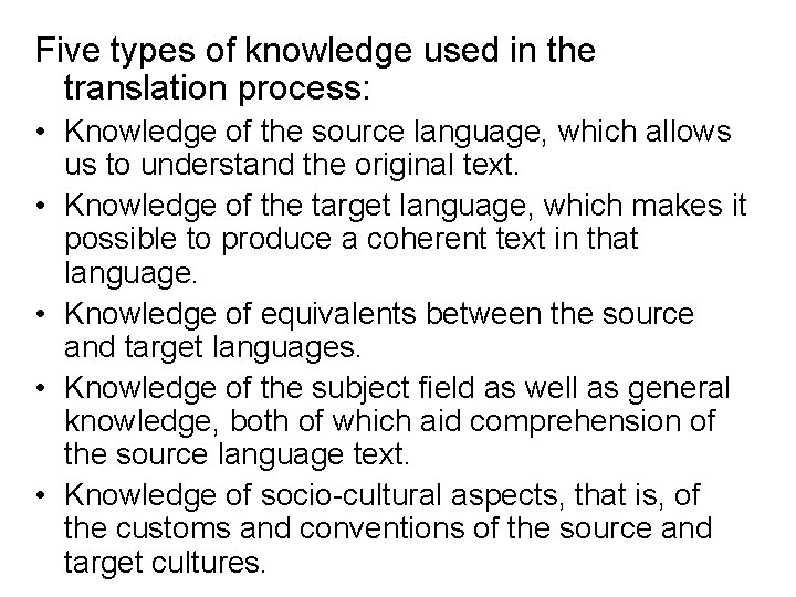 Five types of knowledge used in the translation process: • Knowledge of the source