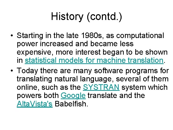 History (contd. ) • Starting in the late 1980 s, as computational power increased