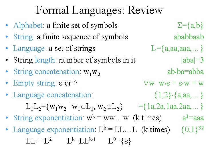 Formal Languages: Review Alphabet: a finite set of symbols S={a, b} String: a finite
