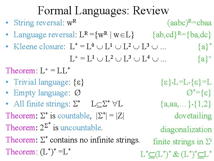 Formal Languages: Review • String reversal: w. R (aabc)R=cbaa • Language reversal: LR ={w.