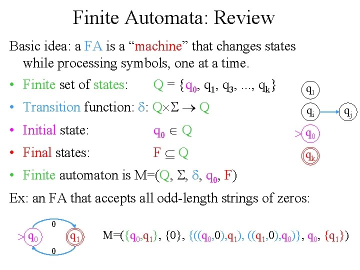 Finite Automata: Review Basic idea: a FA is a “machine” that changes states while