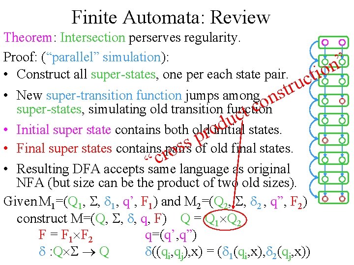 Finite Automata: Review Theorem: Intersection perserves regularity. Proof: (“parallel” simulation): • Construct all super-states,