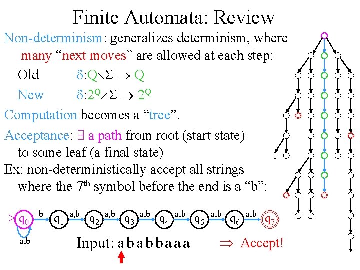 Finite Automata: Review Non-determinism: generalizes determinism, where many “next moves” are allowed at each