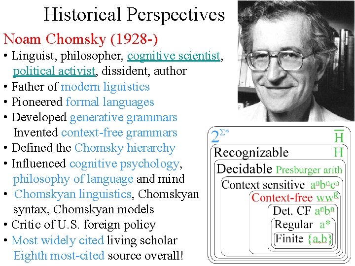 Historical Perspectives Noam Chomsky (1928 -) • Linguist, philosopher, cognitive scientist, political activist, dissident,