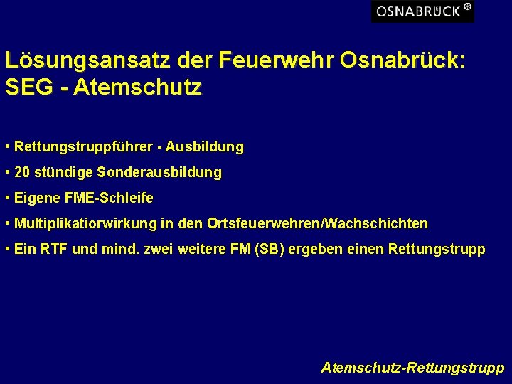 Lösungsansatz der Feuerwehr Osnabrück: SEG - Atemschutz • Rettungstruppführer - Ausbildung • 20 stündige