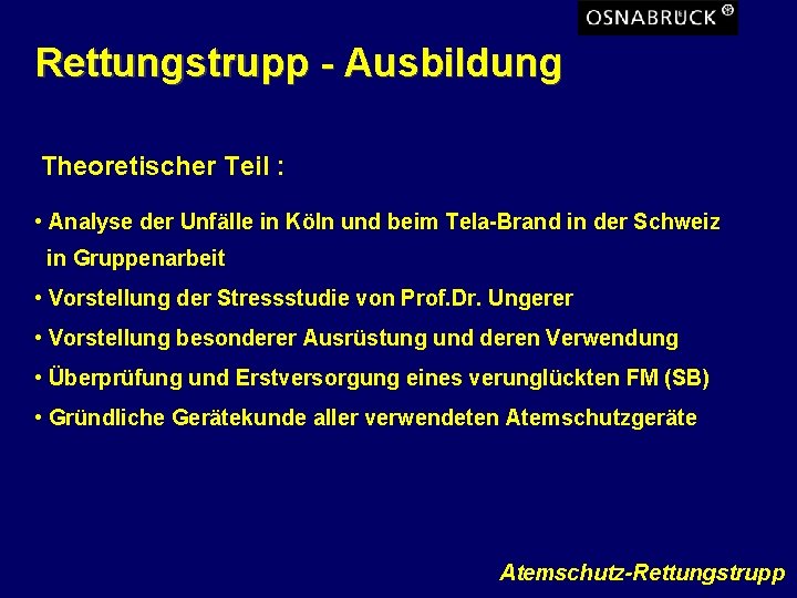 Rettungstrupp - Ausbildung Theoretischer Teil : • Analyse der Unfälle in Köln und beim