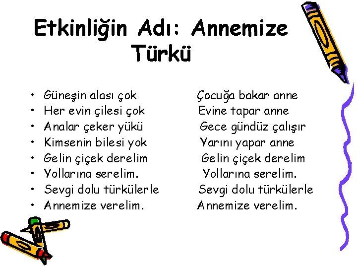 Etkinliğin Adı: Annemize Türkü • • Güneşin alası çok Her evin çilesi çok Analar