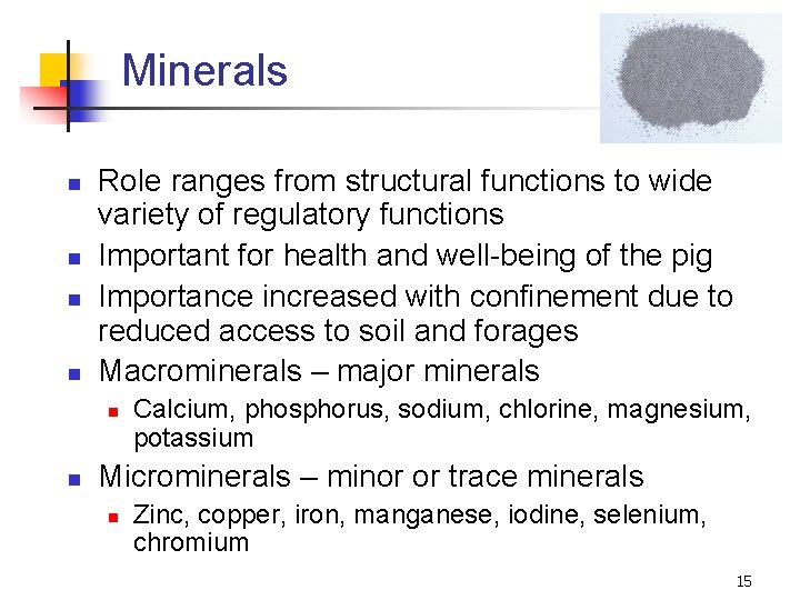Minerals n n Role ranges from structural functions to wide variety of regulatory functions