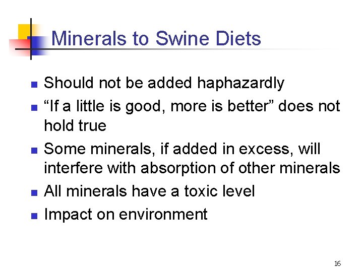 Minerals to Swine Diets n n n Should not be added haphazardly “If a