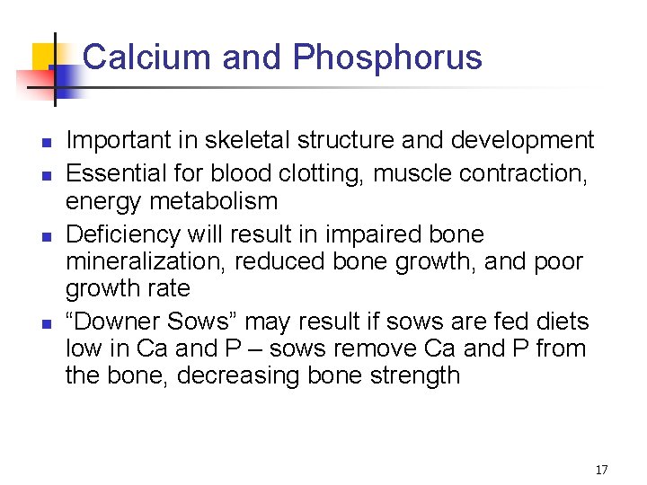 Calcium and Phosphorus n n Important in skeletal structure and development Essential for blood