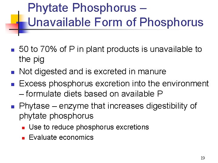 Phytate Phosphorus – Unavailable Form of Phosphorus n n 50 to 70% of P