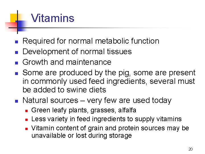 Vitamins n n n Required for normal metabolic function Development of normal tissues Growth