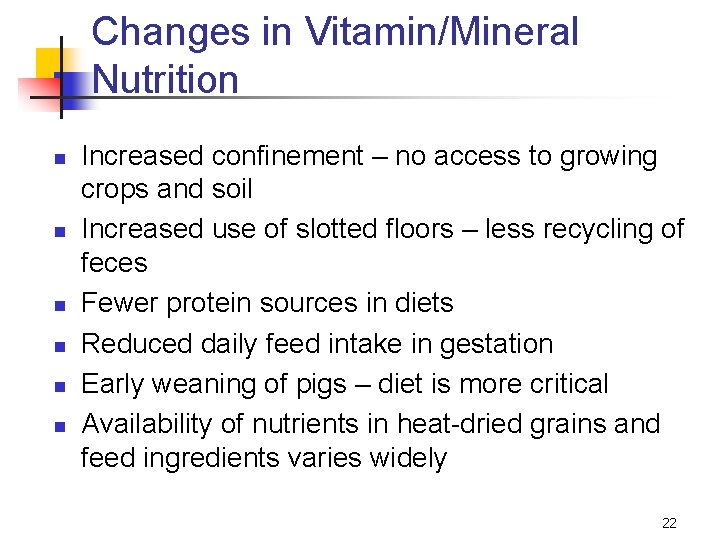 Changes in Vitamin/Mineral Nutrition n n n Increased confinement – no access to growing