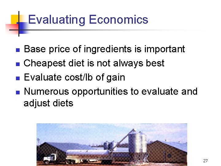 Evaluating Economics n n Base price of ingredients is important Cheapest diet is not
