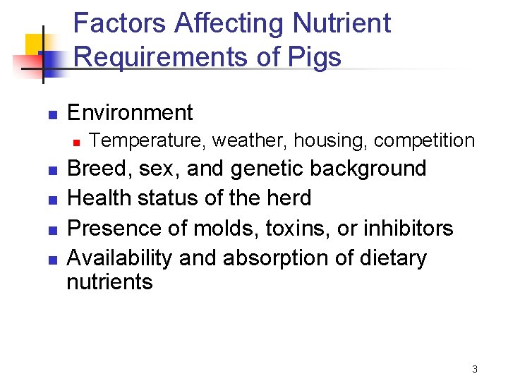 Factors Affecting Nutrient Requirements of Pigs n Environment n n n Temperature, weather, housing,