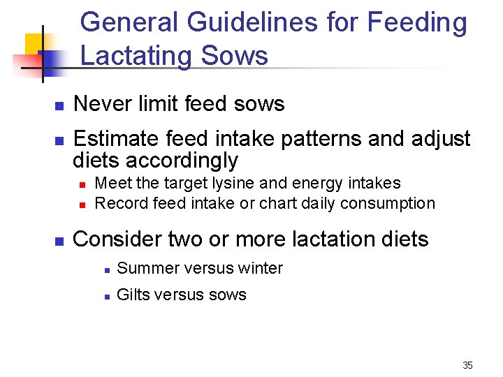 General Guidelines for Feeding Lactating Sows n n Never limit feed sows Estimate feed