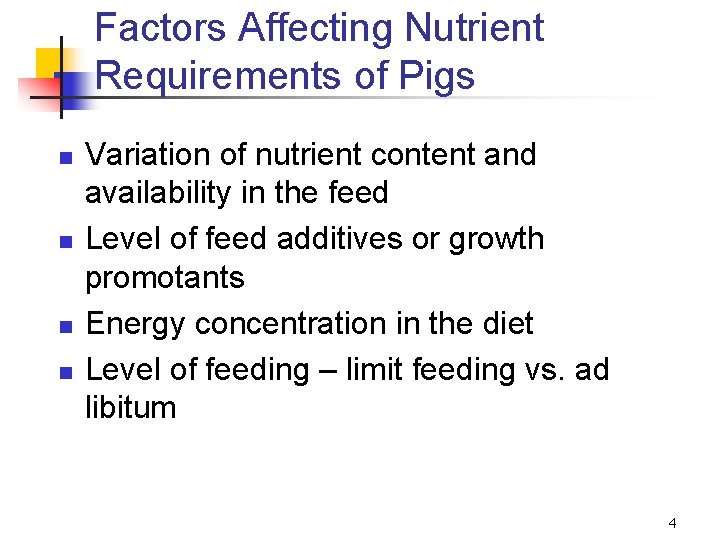 Factors Affecting Nutrient Requirements of Pigs n n Variation of nutrient content and availability