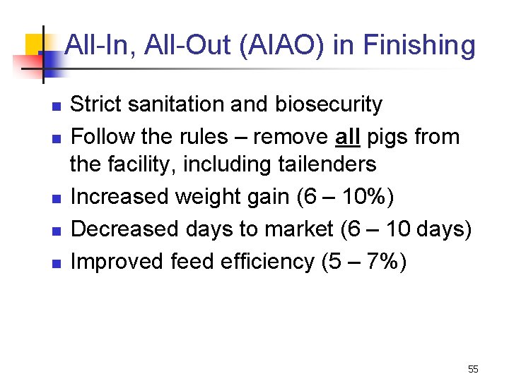 All-In, All-Out (AIAO) in Finishing n n n Strict sanitation and biosecurity Follow the