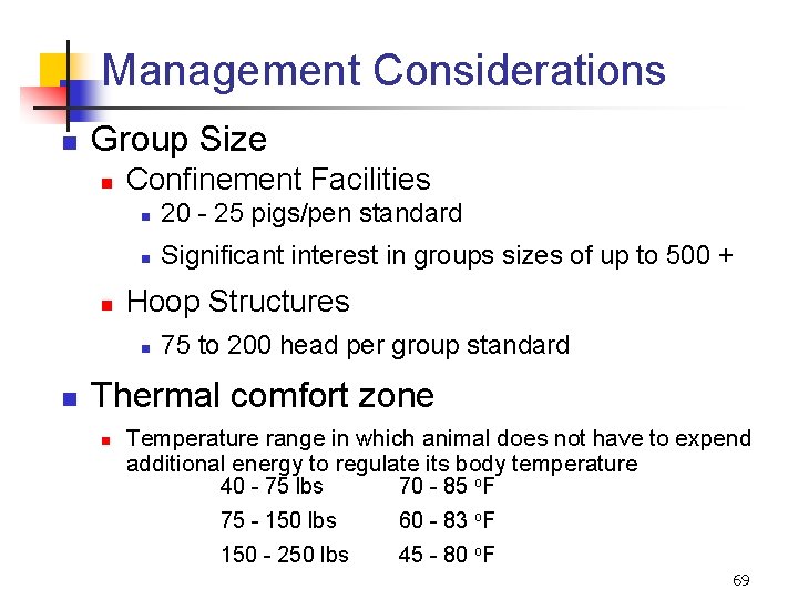 Management Considerations n Group Size n n Confinement Facilities n 20 - 25 pigs/pen