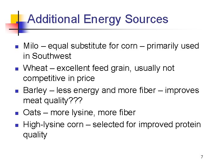 Additional Energy Sources n n n Milo – equal substitute for corn – primarily