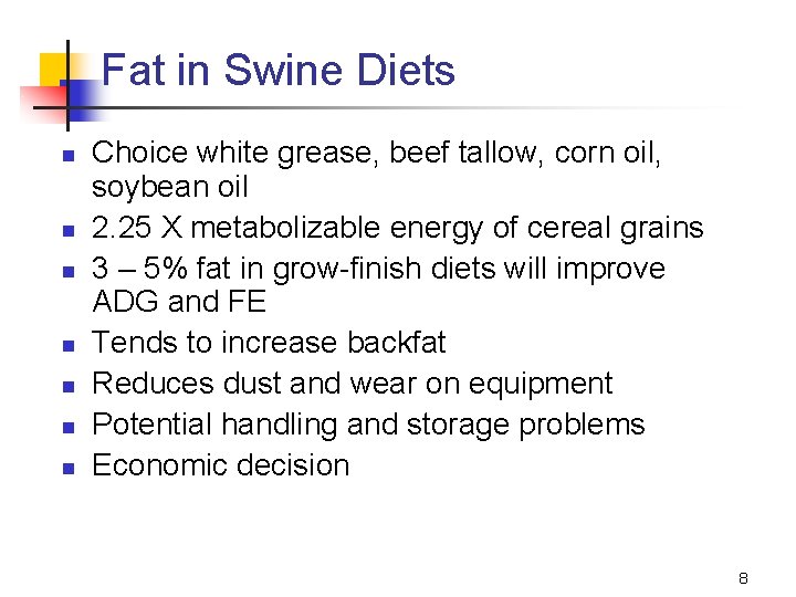Fat in Swine Diets n n n n Choice white grease, beef tallow, corn