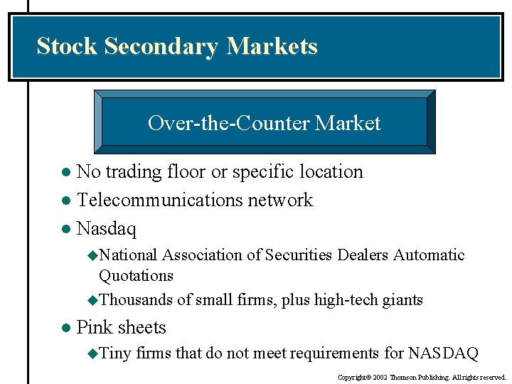 Stock Secondary Markets Over-the-Counter Market No trading floor or specific location l Telecommunications network