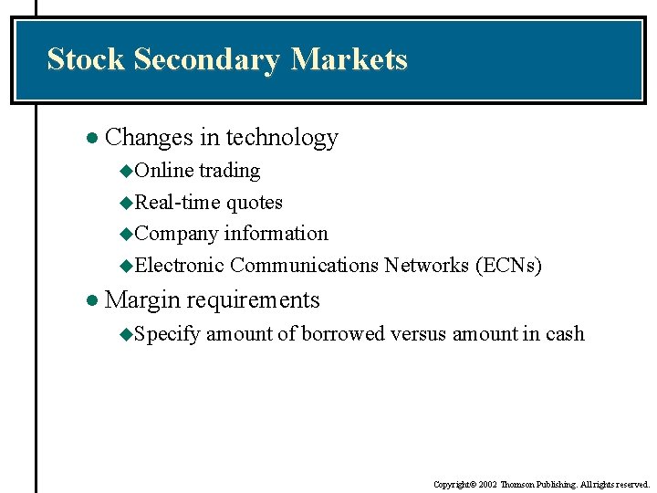 Stock Secondary Markets l Changes in technology u. Online trading u. Real-time quotes u.