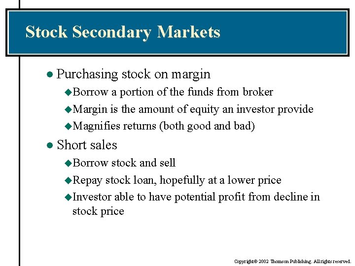 Stock Secondary Markets l Purchasing stock on margin u. Borrow a portion of the