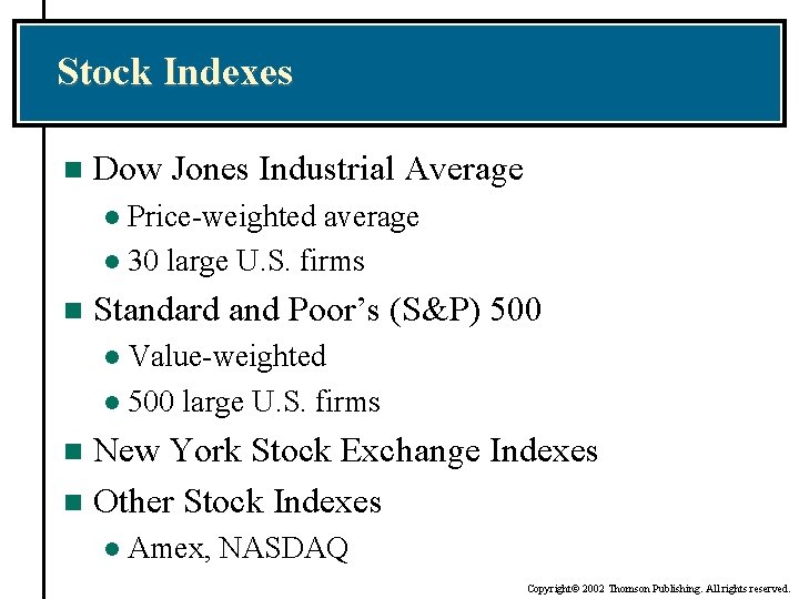 Stock Indexes n Dow Jones Industrial Average Price-weighted average l 30 large U. S.