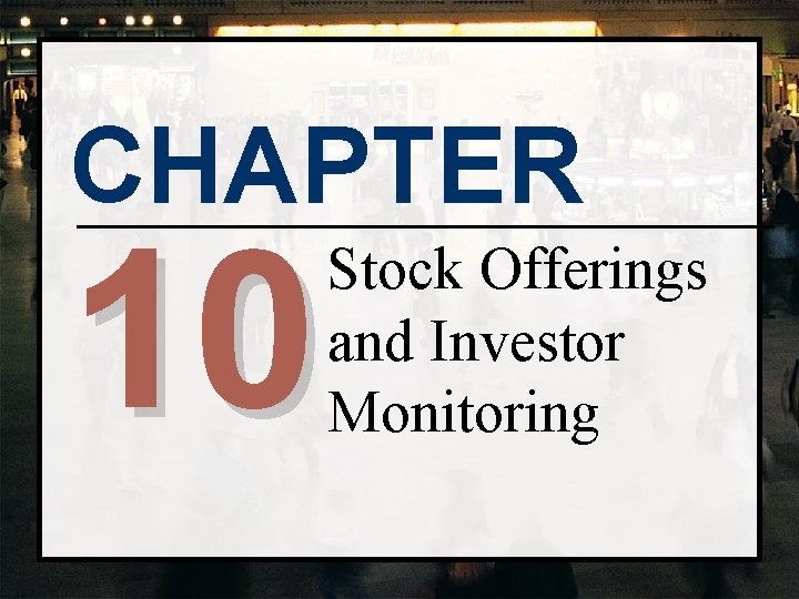 CHAPTER 10 Stock Offerings and Investor Monitoring 