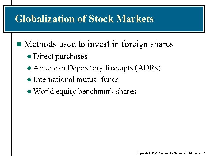 Globalization of Stock Markets n Methods used to invest in foreign shares Direct purchases