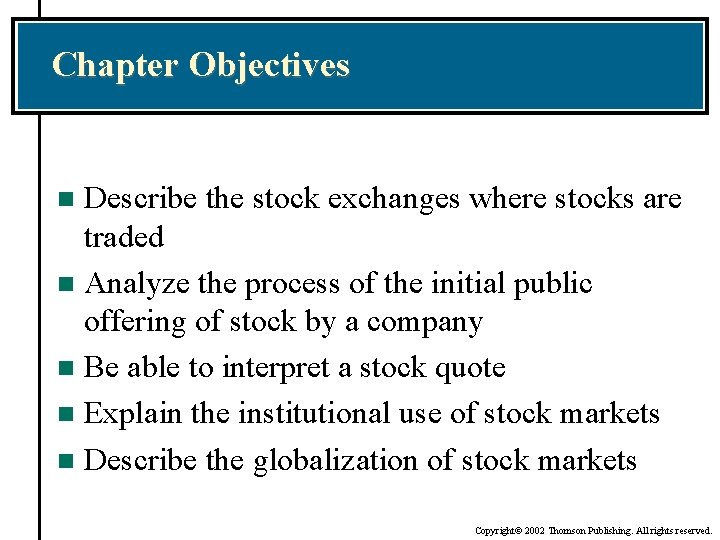 Chapter Objectives Describe the stock exchanges where stocks are traded n Analyze the process