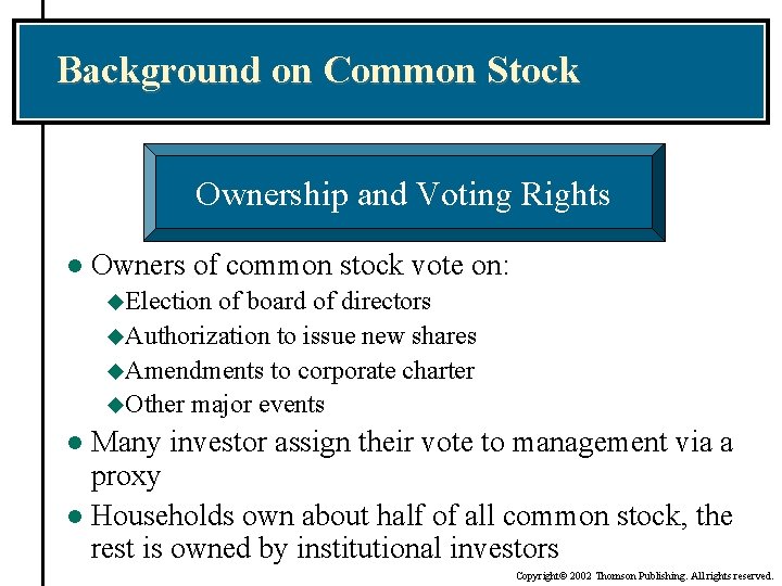 Background on Common Stock Ownership and Voting Rights l Owners of common stock vote