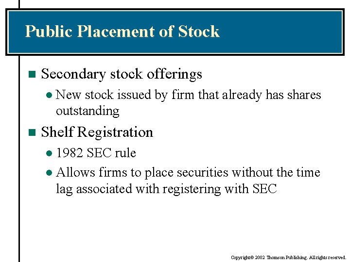 Public Placement of Stock n Secondary stock offerings l n New stock issued by