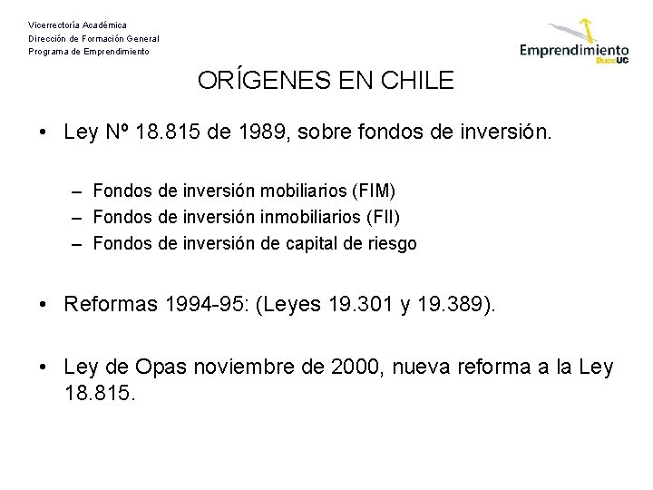 Vicerrectoría Académica Dirección de Formación General Programa de Emprendimiento ORÍGENES EN CHILE • Ley