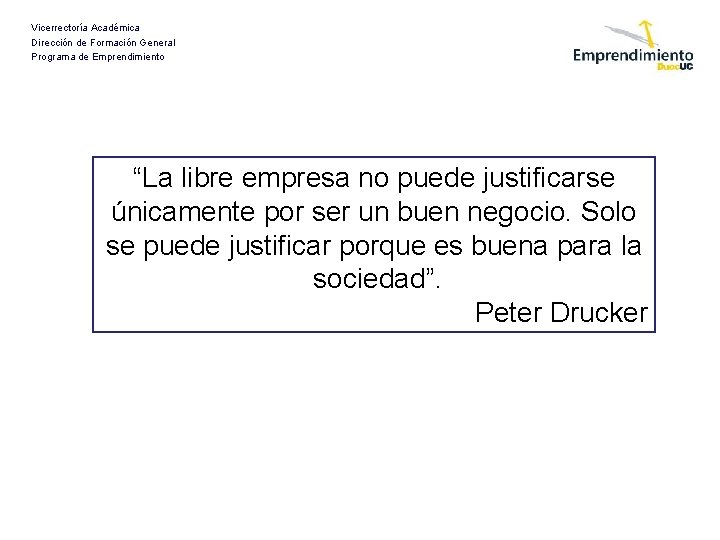 Vicerrectoría Académica Dirección de Formación General Programa de Emprendimiento “La libre empresa no puede