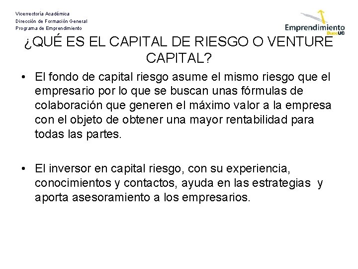 Vicerrectoría Académica Dirección de Formación General Programa de Emprendimiento ¿QUÉ ES EL CAPITAL DE