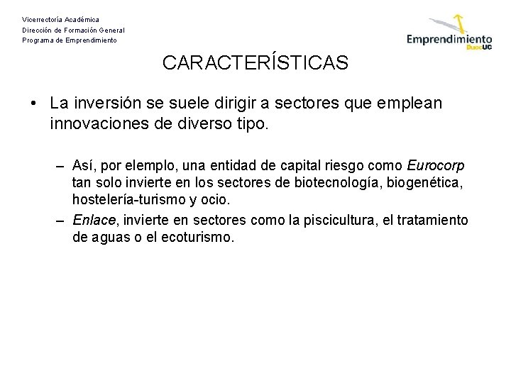 Vicerrectoría Académica Dirección de Formación General Programa de Emprendimiento CARACTERÍSTICAS • La inversión se