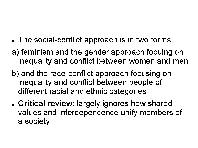  The social-conflict approach is in two forms: a) feminism and the gender approach