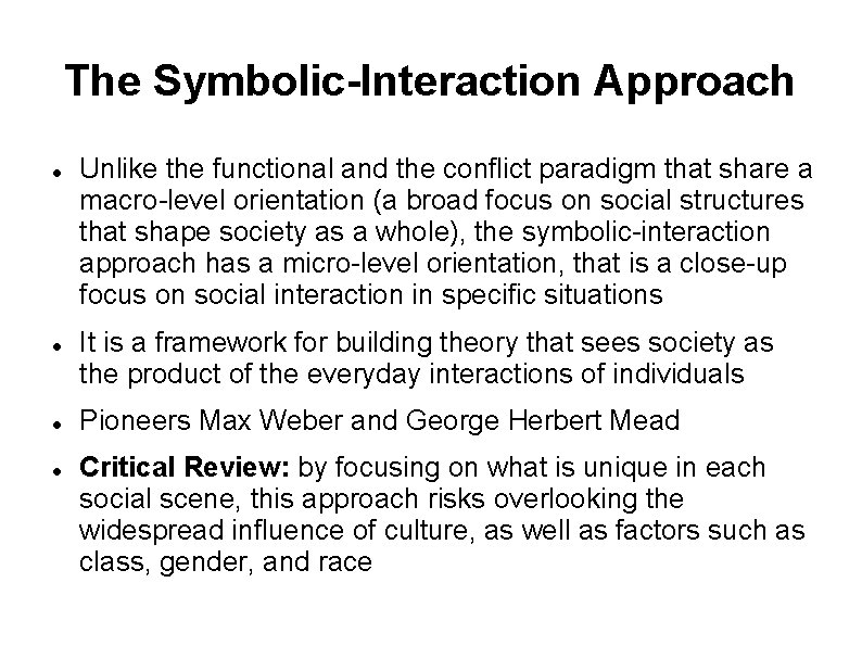 The Symbolic-Interaction Approach Unlike the functional and the conflict paradigm that share a macro-level