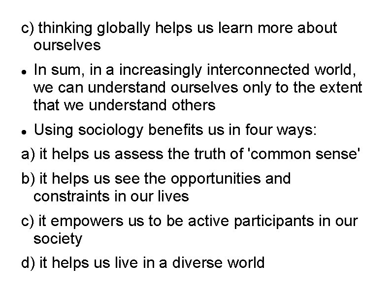 c) thinking globally helps us learn more about ourselves In sum, in a increasingly