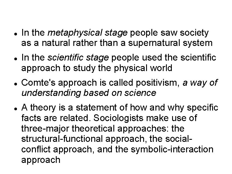  In the metaphysical stage people saw society as a natural rather than a