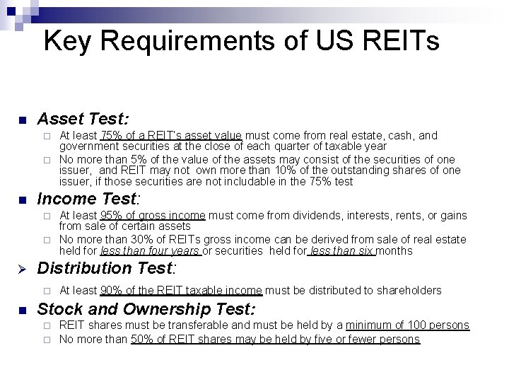 Key Requirements of US REITs n Asset Test: At least 75% of a REIT’s