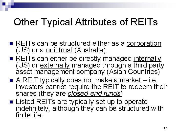 Other Typical Attributes of REITs n n REITs can be structured either as a