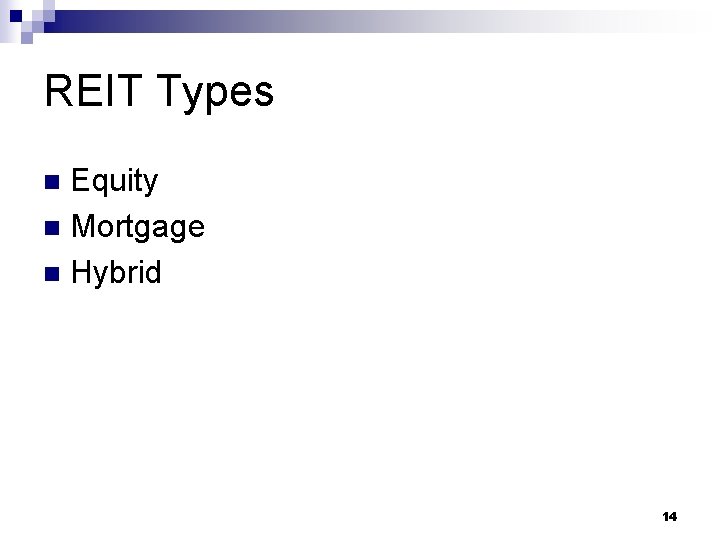 REIT Types Equity n Mortgage n Hybrid n 14 