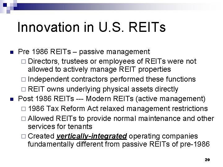 Innovation in U. S. REITs n n Pre 1986 REITs – passive management ¨