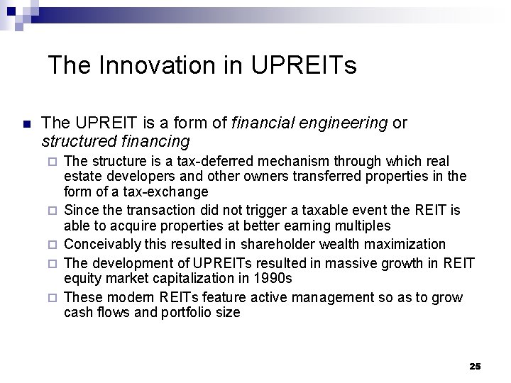 The Innovation in UPREITs n The UPREIT is a form of financial engineering or