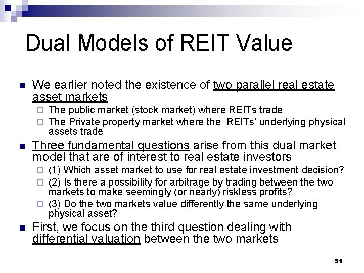 Dual Models of REIT Value n We earlier noted the existence of two parallel